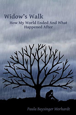 Widow'S Walk: How My World Ended And What Happened After