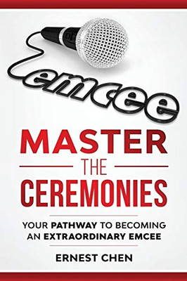 Master The Ceremonies: Your Pathway To Becoming An Extraordinary Emcee