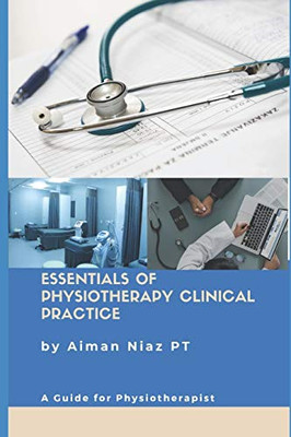Essentials Of Physiotherapy Clinical Practice: A Guide For Physiotherapist