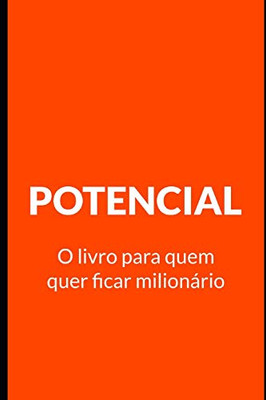 Potencial: O Livro Para Quem Quer Ficar Milionßrio (Portuguese Edition)