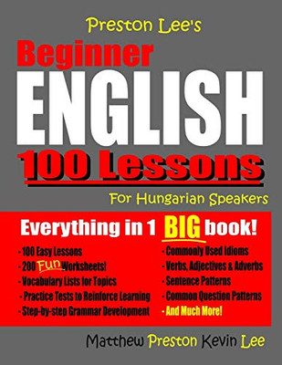 Preston Lee'S Beginner English 100 Lessons For Hungarian Speakers (Preston Lee'S English For Hungarian Speakers)