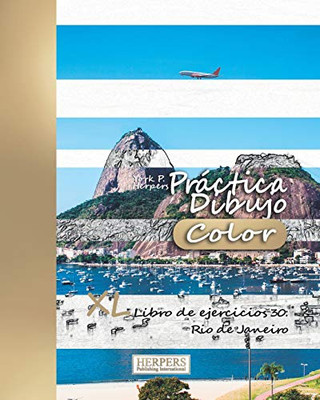 Prßctica Dibujo [Color] - Xl Libro De Ejercicios 30: Rio De Janeiro (Prßctica Dibujo Xl [Color]) (Spanish Edition)