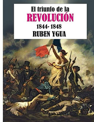 El Triunfo De La Revoluci?N: 1844-1848 (Spanish Edition)