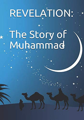 Revelation: The Story Of Muhammad: Peace Be Upon Him