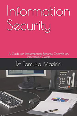 Information Security: A Guide For Implementing Security Controls On Information Assets