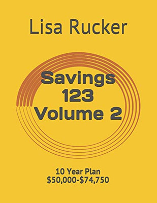 Savings 123: 10 Year Plan $50,000-$74,750 (Volume)