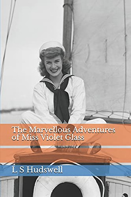 The Marvellous Adventures Of Miss Violet Glass