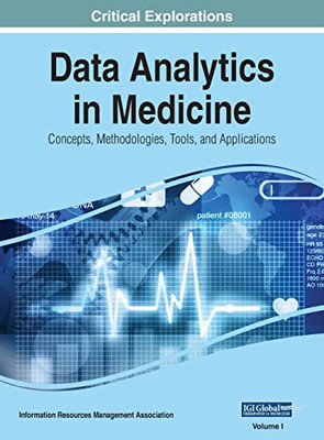 Data Analytics In Medicine: Concepts, Methodologies, Tools, And Applications, Vol 1