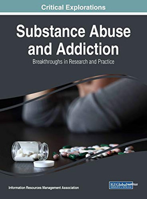Substance Abuse And Addiction: Breakthroughs In Research And Practice
