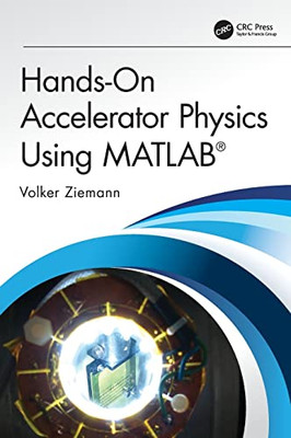 Hands-On Accelerator Physics Using Matlab®