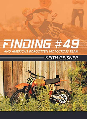 Finding #49 and America�s Forgotten Motocross Team