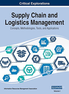 Supply Chain And Logistics Management: Concepts, Methodologies, Tools, And Applications, Vol 1