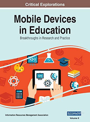 Mobile Devices In Education: Breakthroughs In Research And Practice, Vol 2
