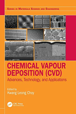Chemical Vapour Deposition (Cvd): Advances, Technology, And Applications (Series In Materials Science And Engineering)