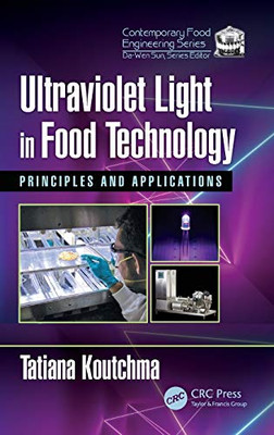 Ultraviolet Light In Food Technology: Principles And Applications (Contemporary Food Engineering)