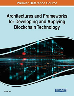 Architectures And Frameworks For Developing And Applying Blockchain Technology