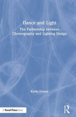 Dance And Light: The Partnership Between Choreography And Lighting Design