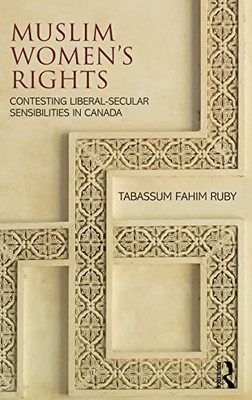 Muslim Women'S Rights: Contesting Liberal-Secular Sensibilities In Canada (Global Gender)