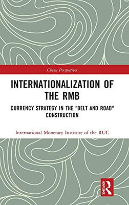 Internationalization Of The Rmb: Currency Strategy In The "Belt And Road" Construction (China Perspectives)