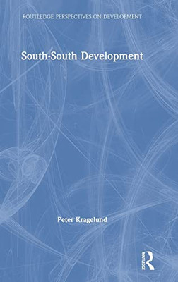 South-South Development (Routledge Perspectives On Development)