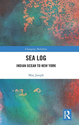 Sea Log: Indian Ocean To New York (Changing Mobilities)