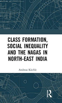 Class Formation, Social Inequality And The Nagas In North-East India
