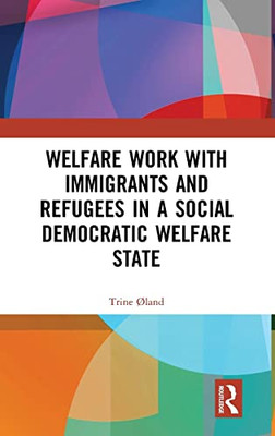 Welfare Work With Immigrants And Refugees In A Social Democratic Welfare State