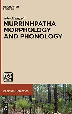 Murrinhpatha Morphology And Phonology (Pacific Linguistics, 653)
