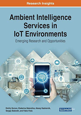 Ambient Intelligence Services In Iot Environments: Emerging Research And Opportunities