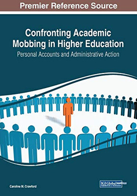 Confronting Academic Mobbing In Higher Education: Personal Accounts And Administrative Action