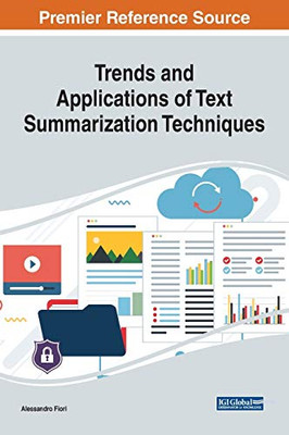 Trends And Applications Of Text Summarization Techniques (Advances In Data Mining And Database Management)