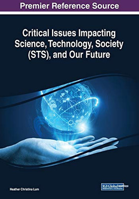 Critical Issues Impacting Science, Technology, Society (Sts), And Our Future