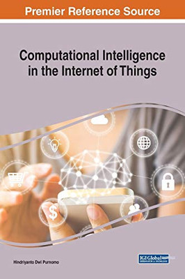Computational Intelligence In The Internet Of Things (Advances In Computational Intelligence And Robotics)