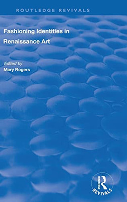 Fashioning Identities In Renaissance Art (Routledge Revivals)