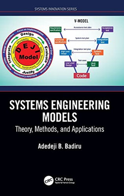 Systems Engineering Models: Theory, Methods, And Applications (Systems Innovation Book Series)