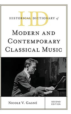 Historical Dictionary Of Modern And Contemporary Classical Music (Historical Dictionaries Of Literature And The Arts)