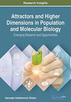 Attractors And Higher Dimensions In Population And Molecular Biology: Emerging Research And Opportunities