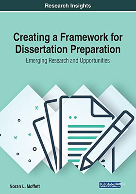 Creating A Framework For Dissertation Preparation: Emerging Research And Opportunities