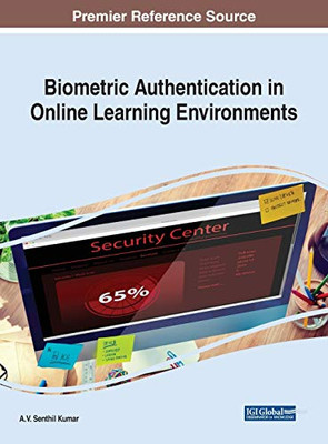 Biometric Authentication In Online Learning Environments (Advances In Educational Technologies And Instructional Design)