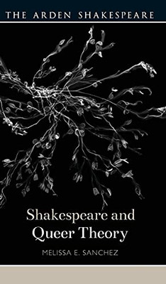 Shakespeare And Queer Theory (Shakespeare And Theory)