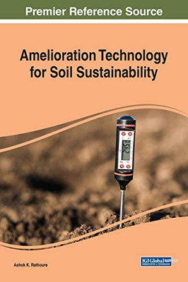 Amelioration Technology For Soil Sustainability (Advances In Environmental Engineering And Green Technologies)