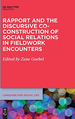 Rapport And The Discursive Co-Construction Of Social Relations In Fieldwork Encounters: A View From Southeast Asia (Language And Social Life)