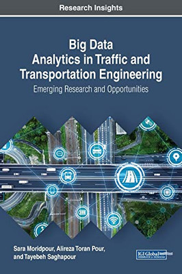 Big Data Analytics In Traffic And Transportation Engineering: Emerging Research And Opportunities (Advances In Civil And Industrial Engineering)