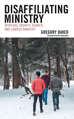 Disaffiliating Ministry: Spiritual Growth, Gender, And Campus Ministry