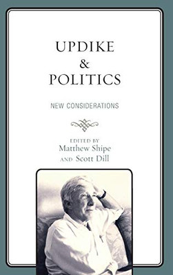 Updike And Politics: New Considerations (Politics, Literature, & Film)