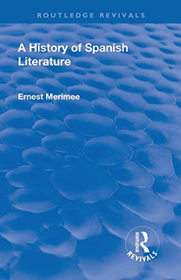Revival: A History Of Spanish Literature (1930) (Routledge Revivals)