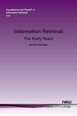 Information Retrieval: The Early Years (Foundations And Trends(R) In Information Retrieval)