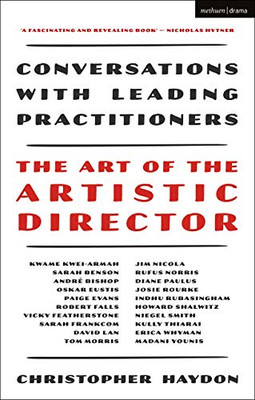The Art Of The Artistic Director: Conversations With Leading Practitioners