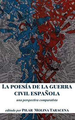 La Poesía De La Guerra Civil Española: Una Perspectiva Comparatista (Spanish Edition)