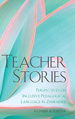 Teacher Stories: Perspectives On Inclusive Pedagogical Language In Zimbabwe